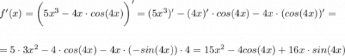 f'(x)=\bigg(5x^3-4x\cdot cos(4x) \bigg)'=(5x^3)'-(4x)'\cdot cos(4x)-4x\cdot (cos(4x))'=\\\\\\=5\cdot 3x^2-4\cdot cos(4x)-4x\cdot (-sin(4x))\cdot4=15x^2-4cos(4x)+16x\cdot sin(4x)