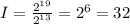 I=\frac{2^{19}}{2^{13}}=2^{6}=32