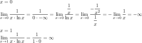 \displaystyle x=0\\\lim_{x\to0}\dfrac1{x\cdot \ln x}=\dfrac1{0\cdot-\infty}=\lim_{x\to0}\dfrac{\dfrac1x}{\ln x}=\lim_{x\to0}\dfrac{-\dfrac1{x^2}}{\dfrac1x}=-\lim_{x\to0}\dfrac1x=-\infty\\\\x=1\\\lim_{x\to1}\dfrac1{x\cdot\ln x}=\dfrac1{1\cdot0}=\infty