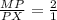 \frac{MP}{PX} =\frac{2}{1}