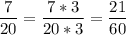 \displaystyle \frac{7}{20} =\frac{7*3}{20*3} =\frac{21}{60}