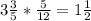 3\frac{3}{5} *\frac{5}{12}=1\frac{1}{2}