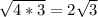 \sqrt{4*3} = 2\sqrt{3}