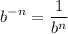 \displaystyle b^{-n}=\frac{1}{b^n}