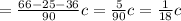 =\frac{66-25-36}{90}c =\frac{5}{90}c=\frac{1}{18}c