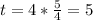 t = 4*\frac{5}{4} = 5