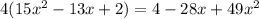 4(15x^2-13x+2)=4-28x+49x^2