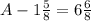 A - 1\frac{5}{8} = 6\frac{6}{8}