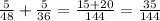 \frac{5}{48} + \frac{5}{36} = \frac{15 + 20}{144} = \frac{35}{144}