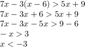 7x - 3(x - 6) 5x + 9 \\ 7x - 3x + 6 5x + 9 \\ 7x - 3x - 5x 9 - 6 \\ - x 3 \\ x < - 3