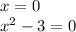 x = 0 \\ x^{2} - 3 = 0