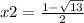 x2 = \frac{1 - \sqrt{13} }{2}