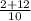 \frac{2+12}{10}