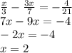 \frac{x}{3} - \frac{3x}{7} = - \frac{4}{21} \\ 7x - 9x = - 4 \\ - 2x = - 4 \\ x = 2