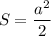 $S=\frac{a^2}{2}