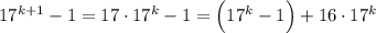 17^{k+1}-1=17\cdot 17^k-1=\Big(17^k-1\Big)+16\cdot 17^k