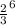 \frac{2}{3} ^{6}