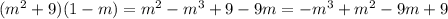 (m^{2} + 9)(1-m)=m^{2}-m^{3} +9-9m = -m^{3}+m^{2}-9m+9