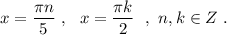 x=\dfrac{\pi n}{5}\ ,\ \ x=\dfrac{\pi k}{2}\ \ ,\ n,k\in Z\ .