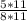 \frac{5*11}{8*11}