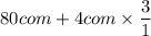 \displaystyle 80 com + 4 com \times \frac{3}{1}