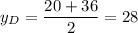 y_D=\dfrac{20+36}{2}=28