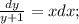 \frac{dy}{y+1}=xdx;