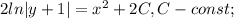 2ln|y+1|=x^{2}+2C, C-const;