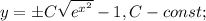 y=\pm C\sqrt{e^{x^{2}}}-1, C-const;