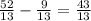 \frac{52}{13} -\frac{9}{13} =\frac{43}{13}