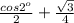 \frac{cos2^{o}}{2} + \frac{\sqrt{3}}{4}