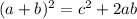 (a+b)^{2} = c^{2} + 2ab