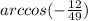 arccos(-\frac{12}{49} )