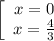 \left[\begin{array}{ccc}x=0 \\x=\frac{4}{3} \\\end{array}