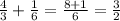 \frac{4}{3}+\frac{1}{6}=\frac{8+1}{6}=\frac{3}{2}