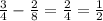 \frac{3}{4}-\frac{2}{8}=\frac{2}{4}=\frac{1}{2}