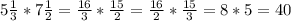 5\frac{1}{3}*7\frac{1}{2}=\frac{16}{3} *\frac{15}{2}=\frac{16}{2}*\frac{15}{3}=8*5=40