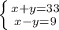 \left \{ {{x + y =33} \atop {x - y = 9}} \right.