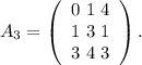 A_3=\left(\begin{array}{ccc}0\ 1\ 4\\1\ 3\ 1\\3\ 4\ 3\end{array}\right) .