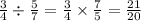 \frac{3}{4} \div \frac{5}{7} = \frac{3}{4} \times \frac{7}{5} = \frac{21}{20}