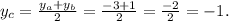 y_{c} = \frac{y_{a} + y_{b} }{2} = \frac{-3+1}{2} = \frac{-2}{2} =-1.