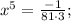 x^{5}=\frac{-1}{81\cdot3};