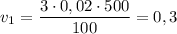 v_{1} = \dfrac{3 \cdot 0,02\cdot 500}{100} = 0,3