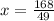 x = \frac{168}{49}