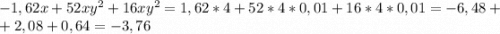 -1,62x + 52xy^2 +16 xy^2 = 1,62 * 4 + 52 * 4 * 0,01 + 16 * 4 * 0,01 = -6,48 + \\+ 2,08 + 0,64 = -3,76