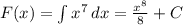 F(x)=\int {x^7} \, dx = \frac{x^8}{8} +C