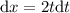 \mathrm{d}x = 2t\mathrm{d}t