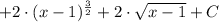 + 2\cdot(x-1)^{\frac{3}{2}} + 2\cdot\sqrt{x-1} + C