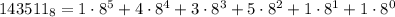 143511_{8}=1\cdot8^5+4\cdot8^4+3\cdot8^3+5\cdot8^{2}+1\cdot8^{1}+1\cdot8^{0}