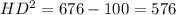 HD^{2} =676-100=576